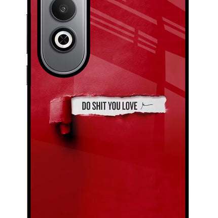 Do Shit You Love Oneplus Nord CE4 Glass Case Back Cover by Casekaro
