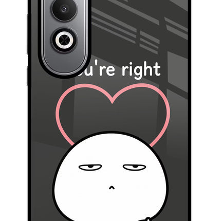You're Right Oneplus Nord CE4 Glass Case