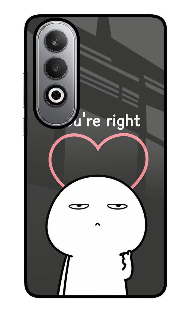 You're Right Oneplus Nord CE4 Glass Case