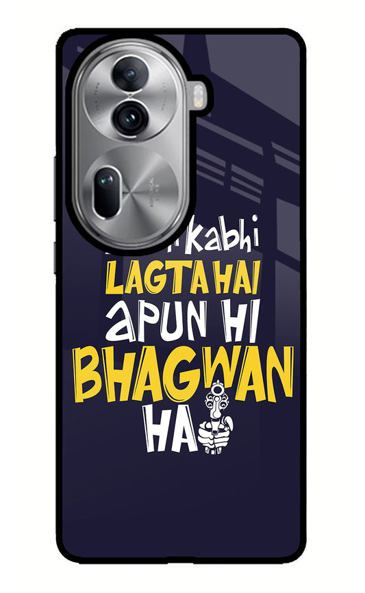 Kabhi Kabhi Lagta Hai Apun Hi Bhagwan Hai Oppo Reno11 Pro 5G Glass Case