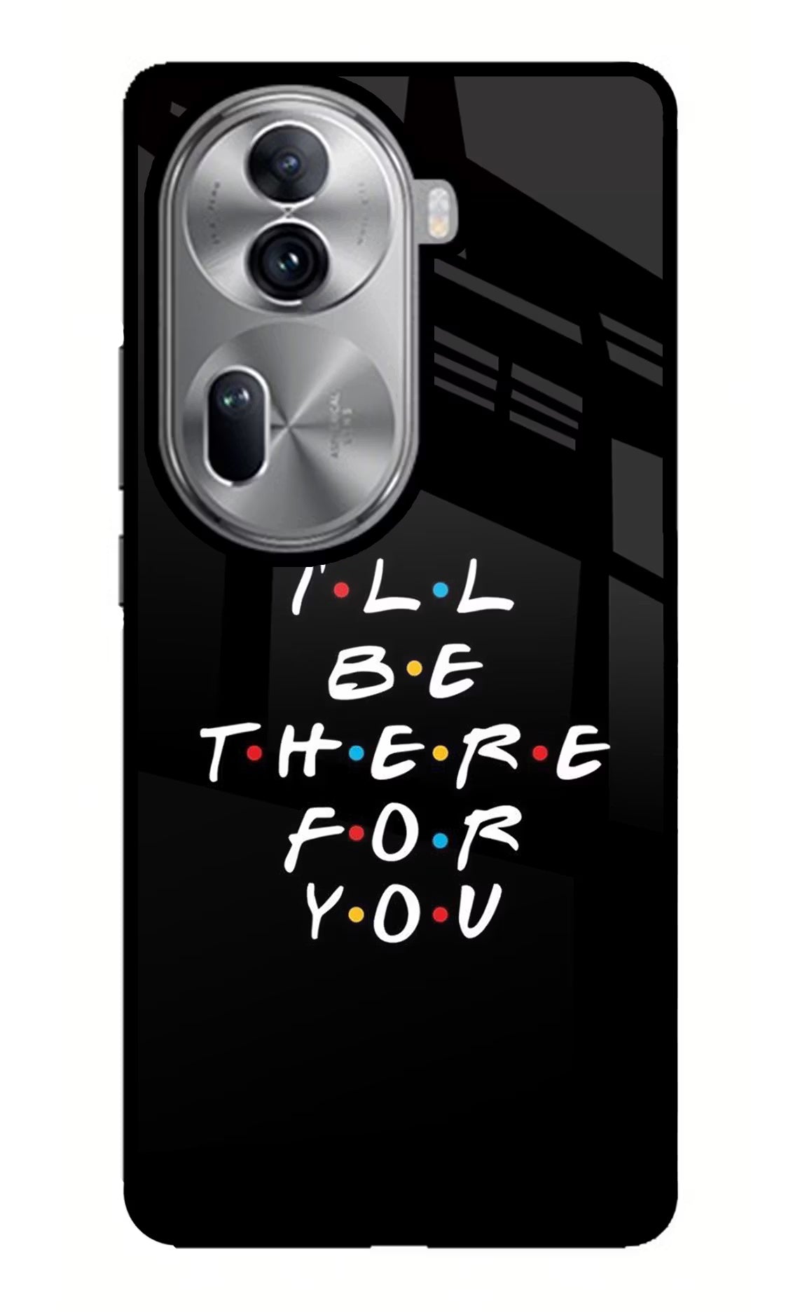 I'll Be There For You Oppo Reno11 Pro 5G Glass Case Back Cover by Casekaro
