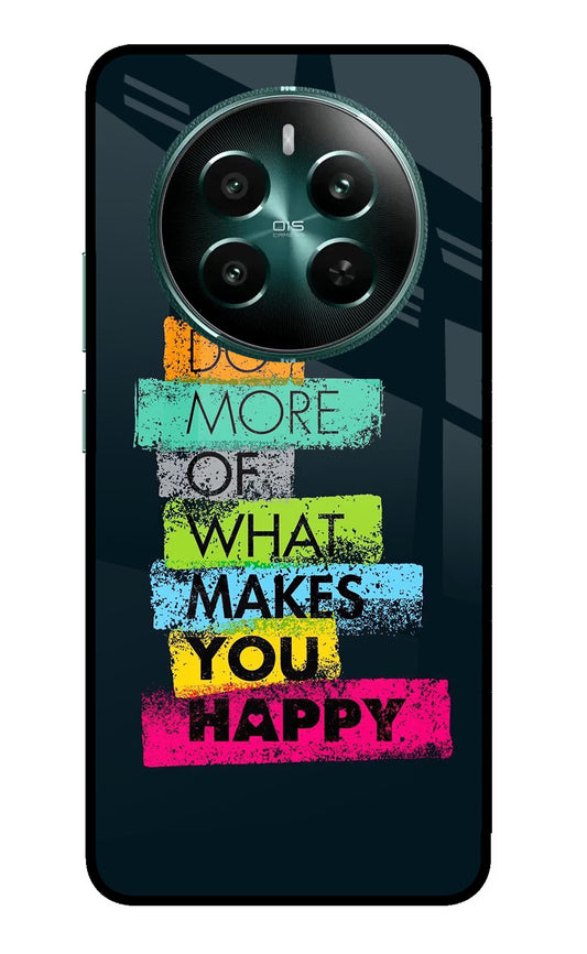 Do More Of What Makes You Happy Realme 12+ 5G Glass Case