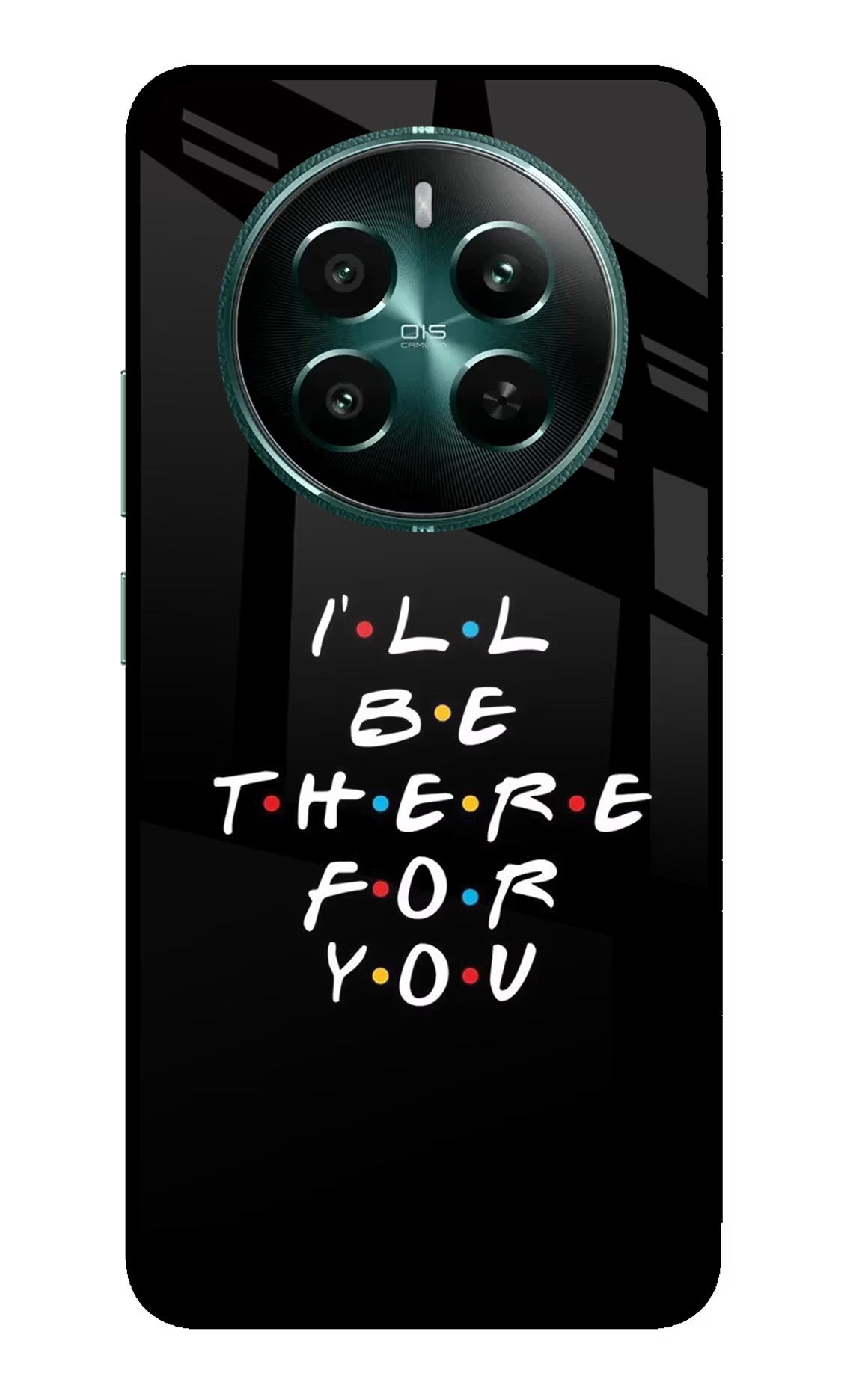 I'll Be There For You Realme 12+ 5G Glass Case Back Cover by Casekaro