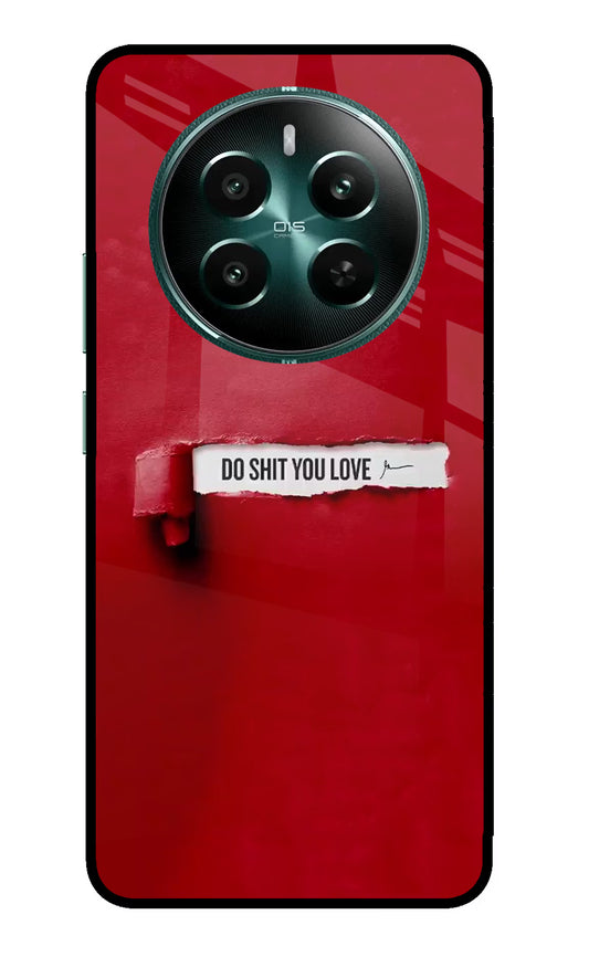Do Shit You Love Realme 12+ 5G Glass Case
