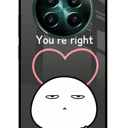 You're Right Realme 12+ 5G Glass Case