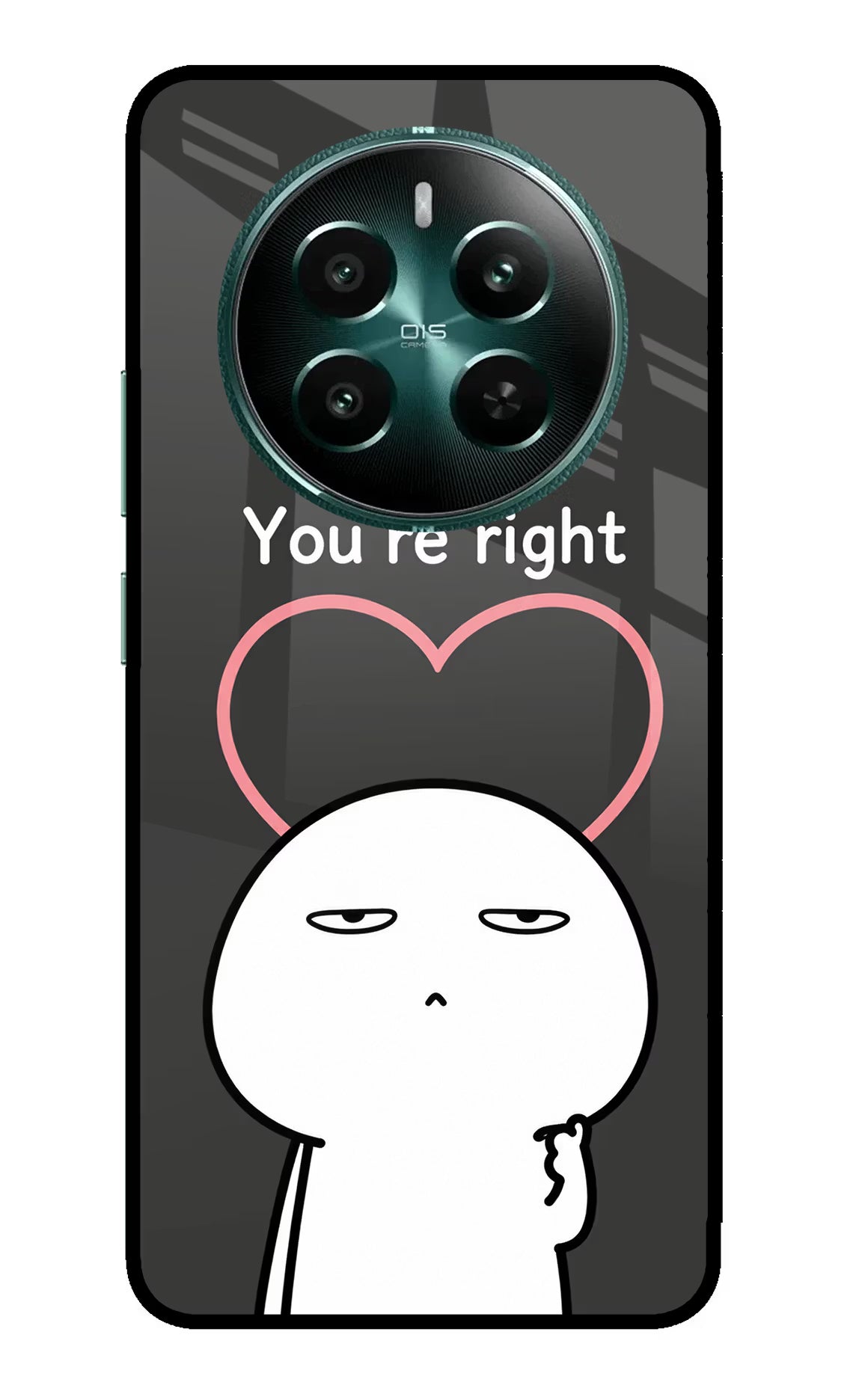 You're Right Realme 12+ 5G Glass Case