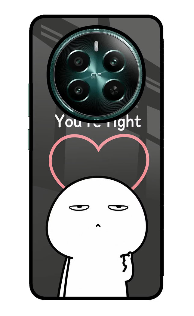 You're Right Realme P1 5G Glass Case