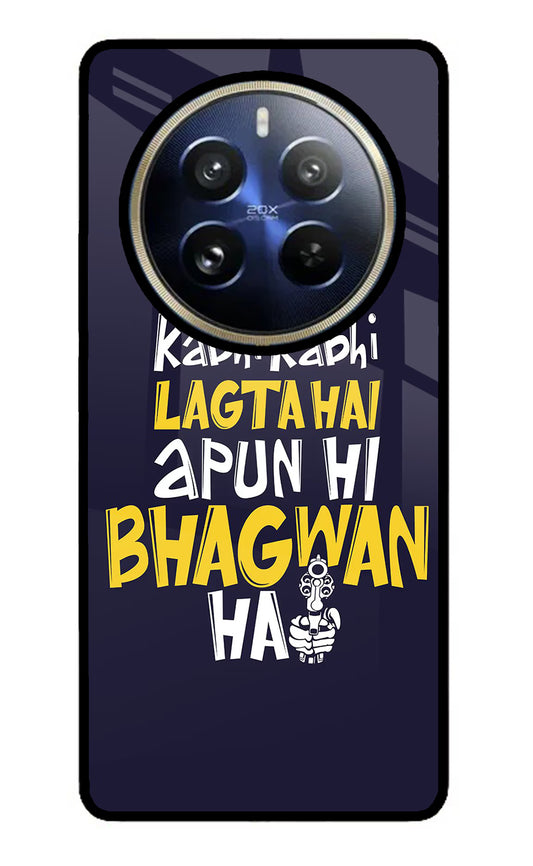 Kabhi Kabhi Lagta Hai Apun Hi Bhagwan Hai Realme P1 Pro 5G Glass Case
