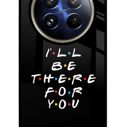 I'll Be There For You Realme P1 Pro 5G Glass Case