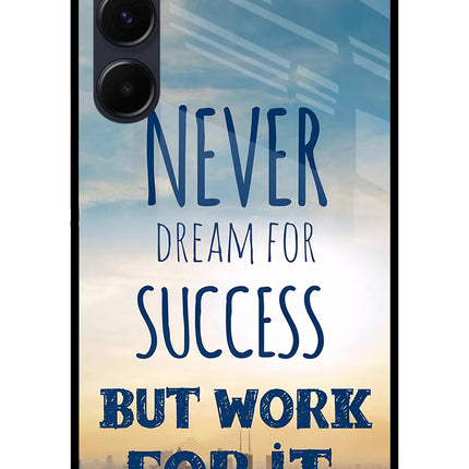 Never Dream For Success But Work For It Samsung A35 5G Glass Case Back Cover by Casekaro