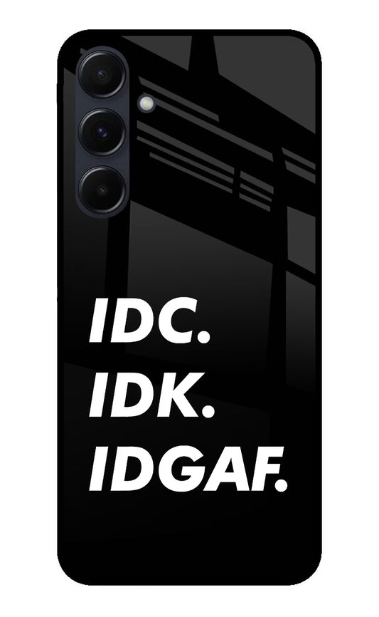 Idc Idk Idgaf Samsung A35 5G Glass Case