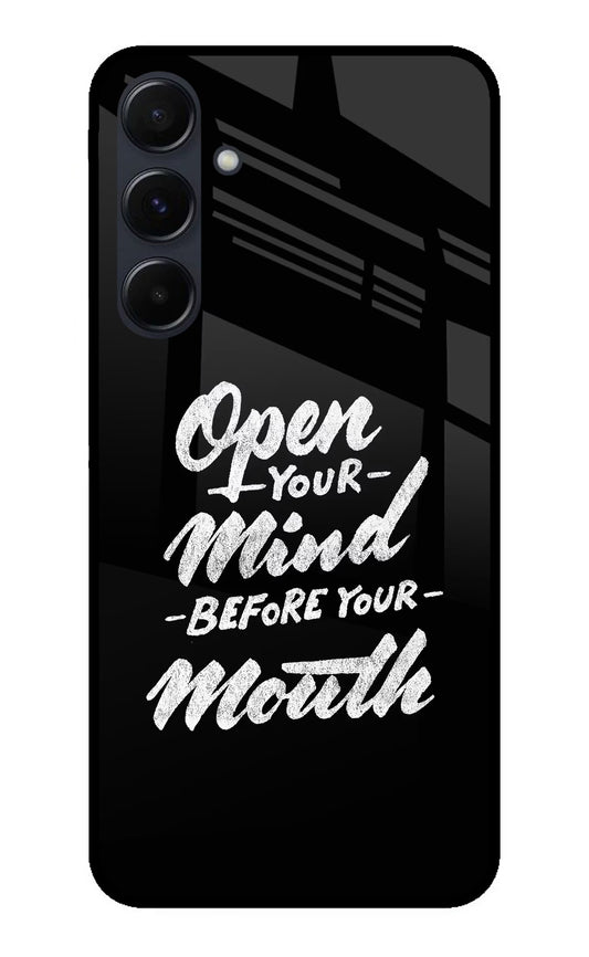 Open Your Mind Before Your Mouth Samsung A35 5G Glass Case