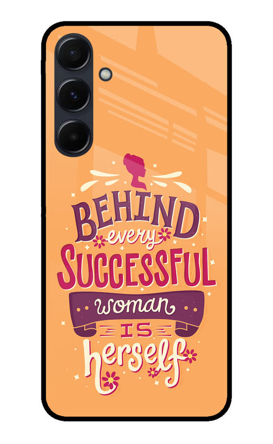 Behind Every Successful Woman There Is Herself Samsung A35 5G Glass Case