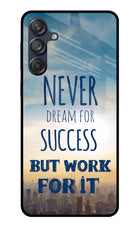 Never Dream For Success But Work For It Samsung M55 5G Glass Case