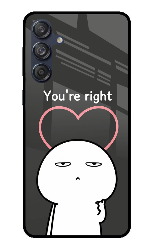 You're Right Samsung M55 5G Glass Case