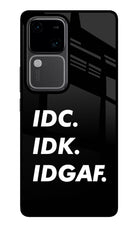 Idc Idk Idgaf Vivo V30 5G Glass Case