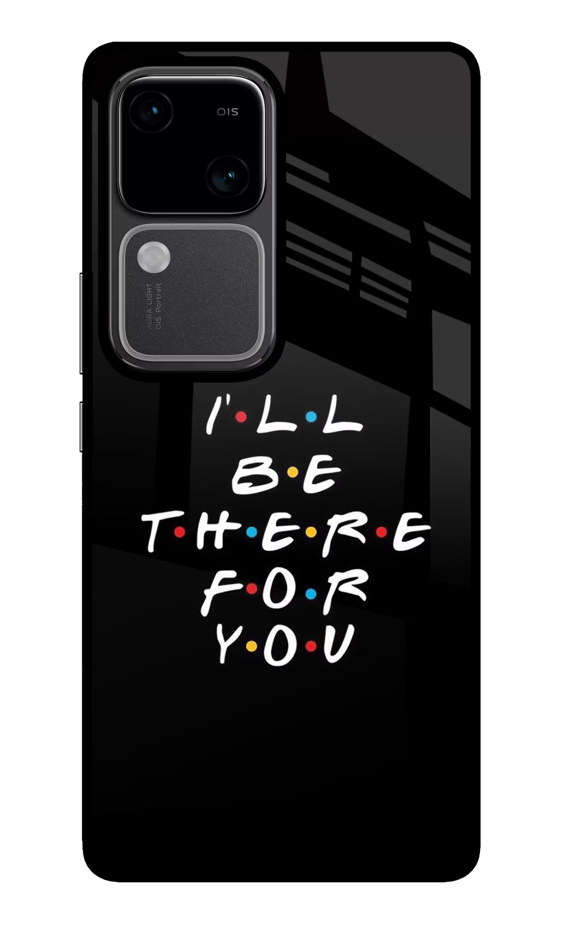 I'll Be There For You Vivo V30 5G Glass Case Back Cover by Casekaro