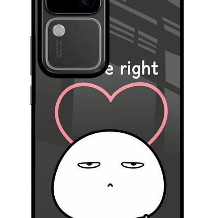 You're Right Vivo V30 5G Glass Case
