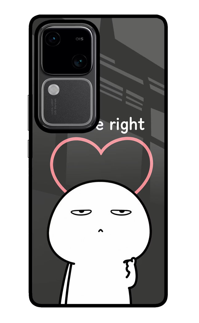 You're Right Vivo V30 5G Glass Case