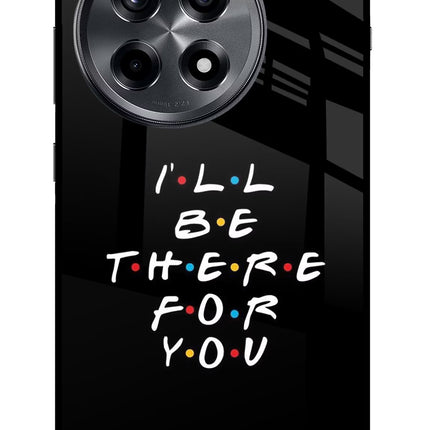 I'll Be There For You OnePlus 12R Glass Case Back Cover by Casekaro