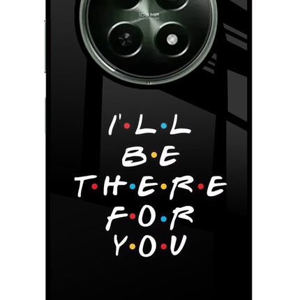 I'll Be There For You Realme 12 5G Glass Case
