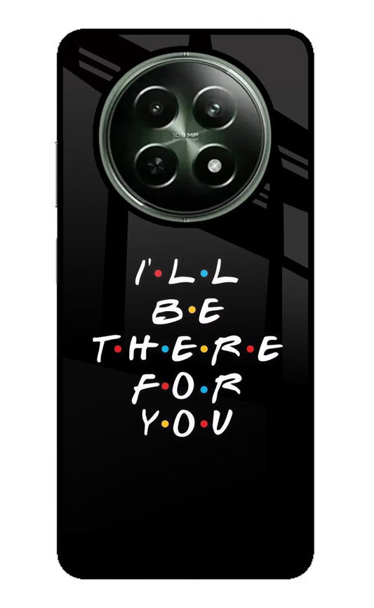 I'll Be There For You Realme 12 5G Glass Case