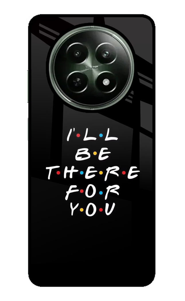 I'll Be There For You Realme 12 5G Glass Case
