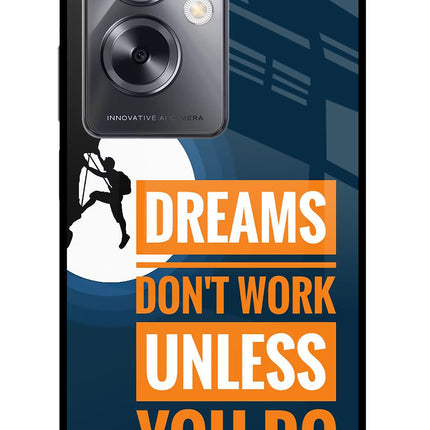 Dreams Don’T Work Unless You Do Oppo A79 5G Glass Case