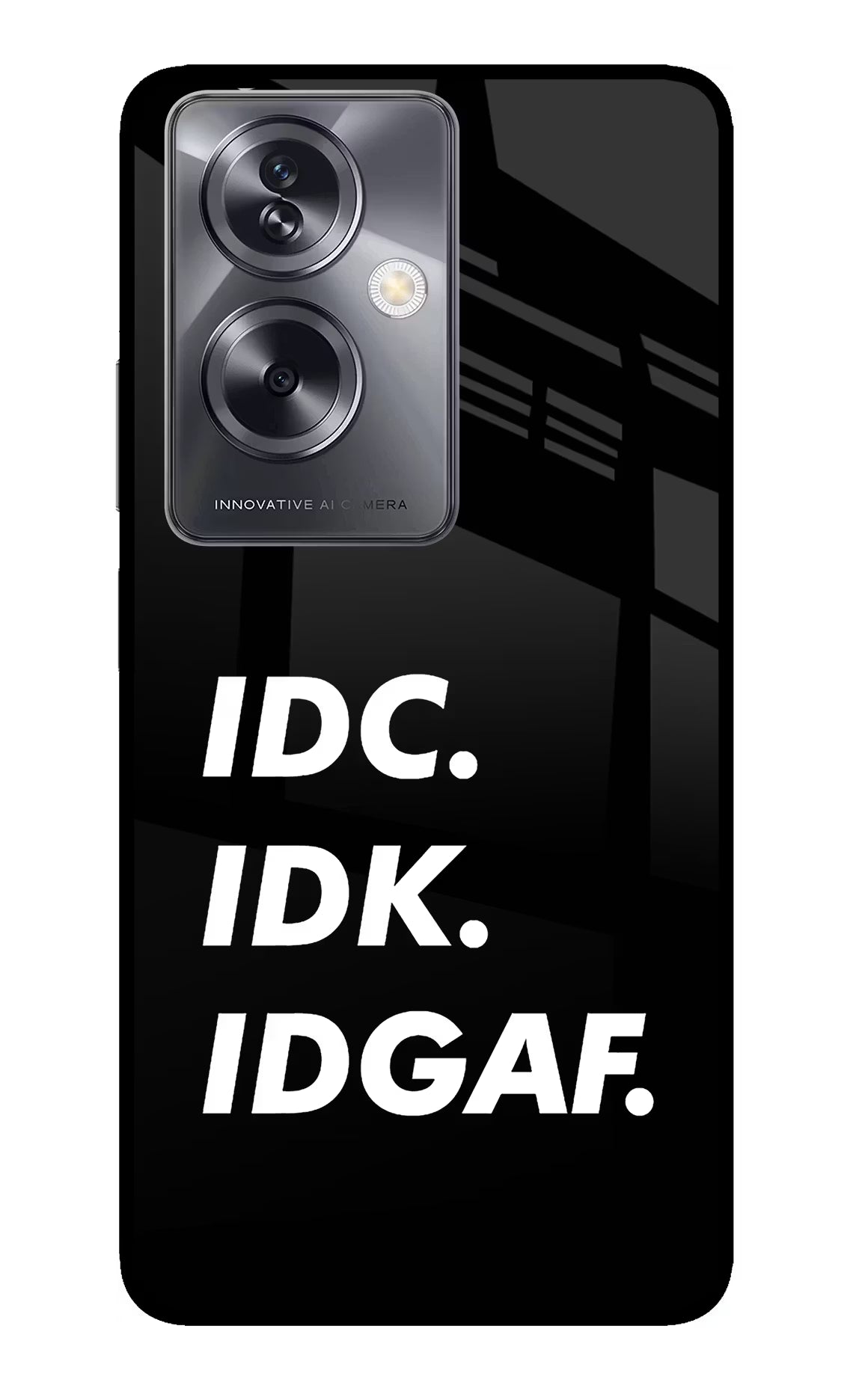 Idc Idk Idgaf Oppo A79 5G Glass Case Back Cover by Casekaro