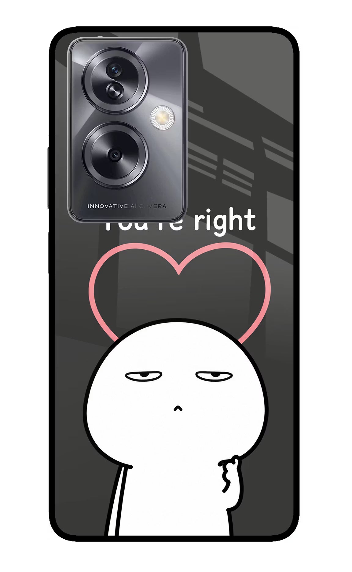 You're Right Oppo A79 5G Glass Case