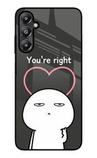 You're Right Samsung A05s Glass Case Back Cover by Casekaro