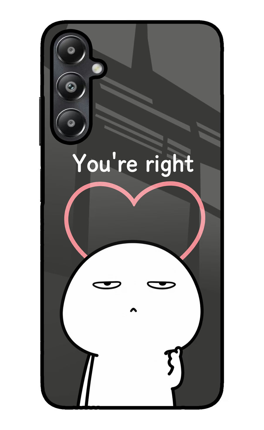 You're Right Samsung A05s Back Cover, Glass case