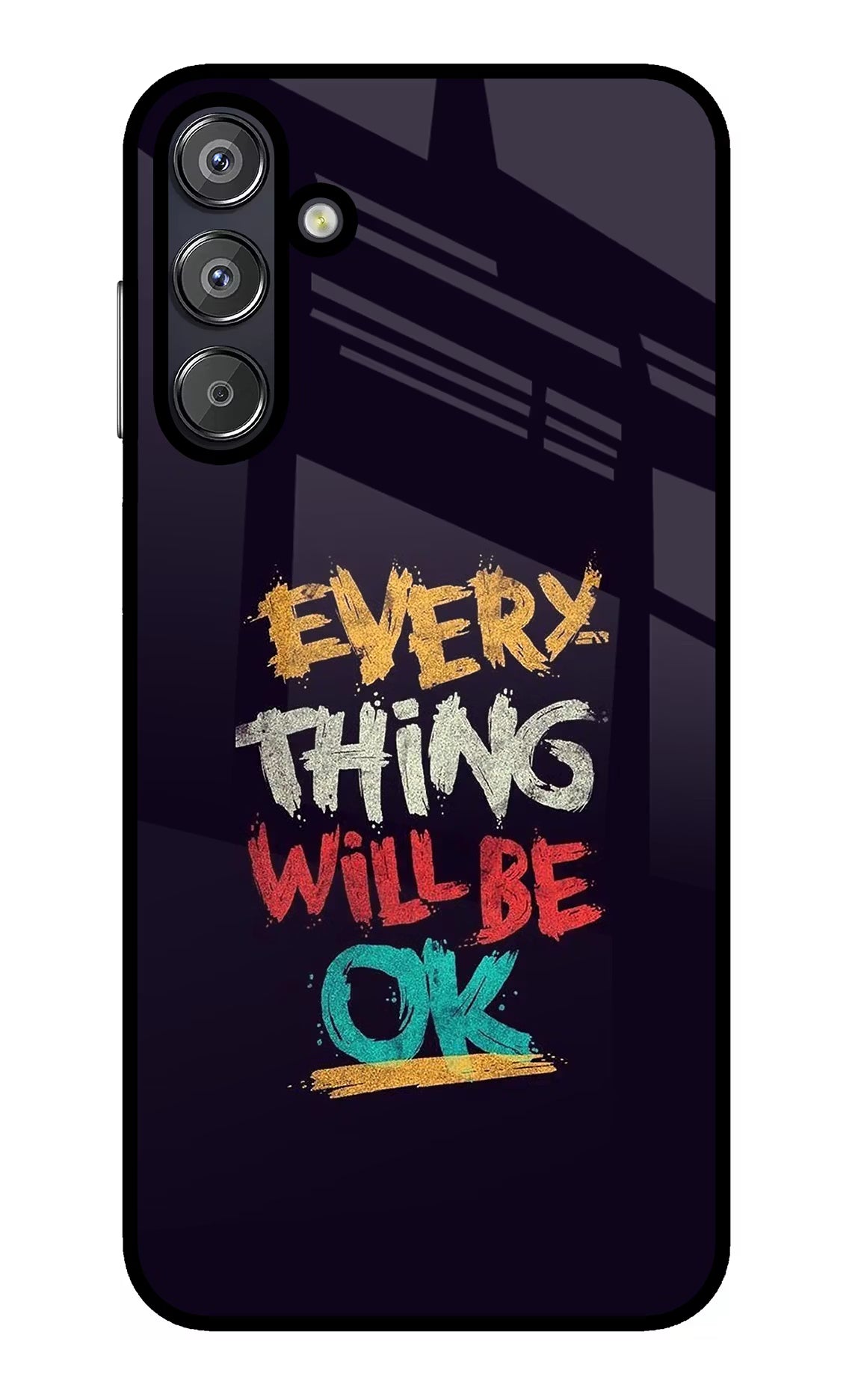 Everything Will Be Ok Samsung F15 5G Glass Case