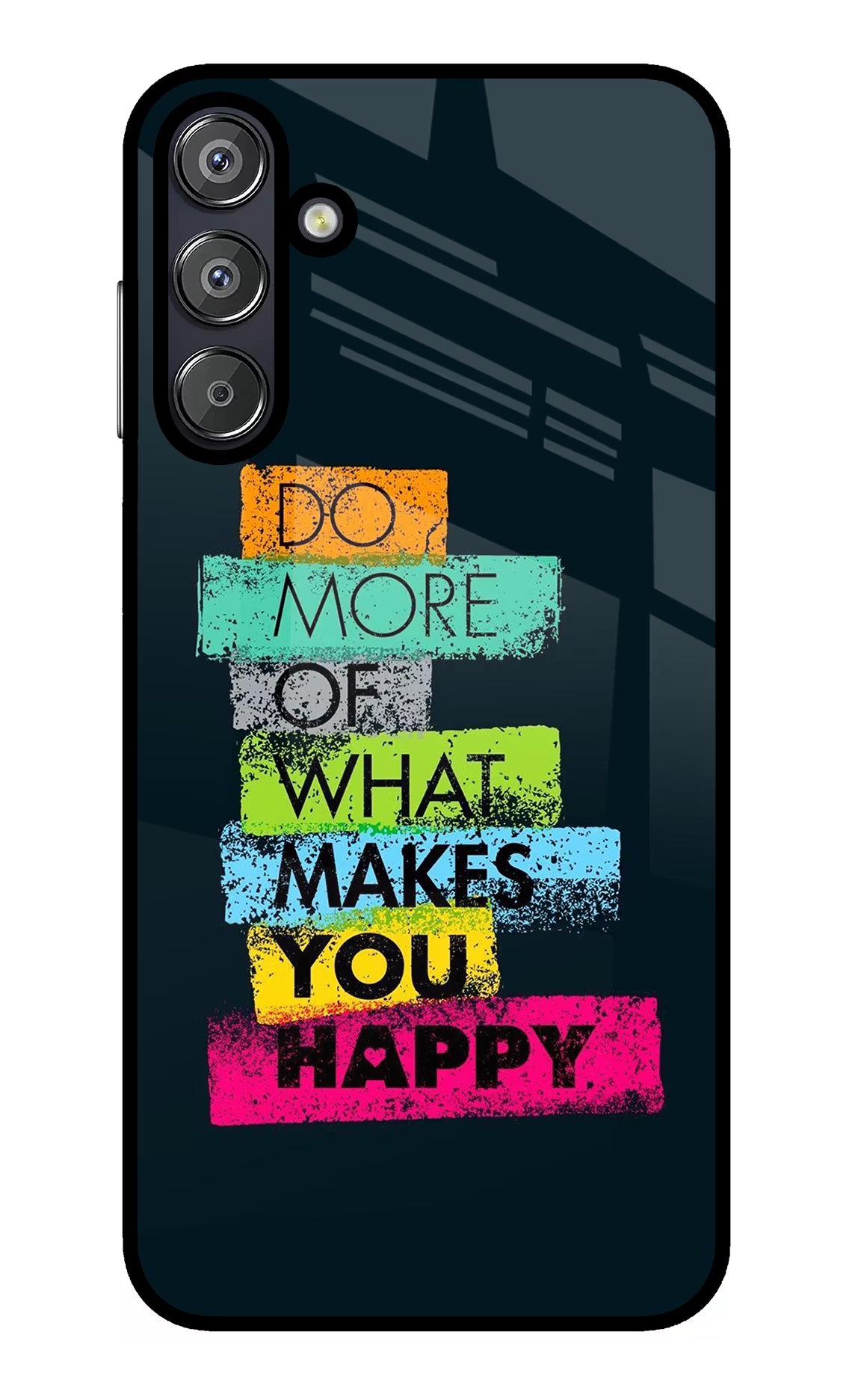 Do More Of What Makes You Happy Samsung F15 5G Glass Case Back Cover by Casekaro