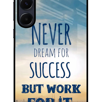 Never Dream For Success But Work For It Samsung A55 5G Glass Case