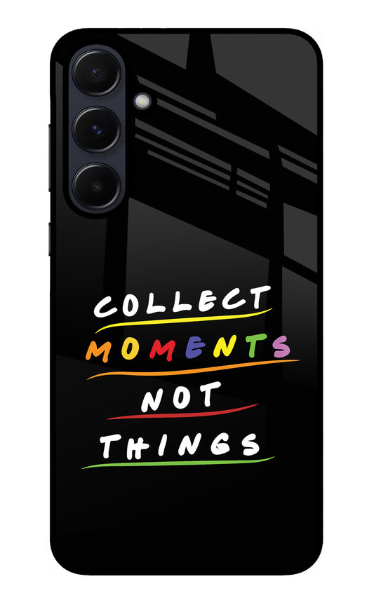 Collect Moments Not Things Samsung A55 5G Glass Case