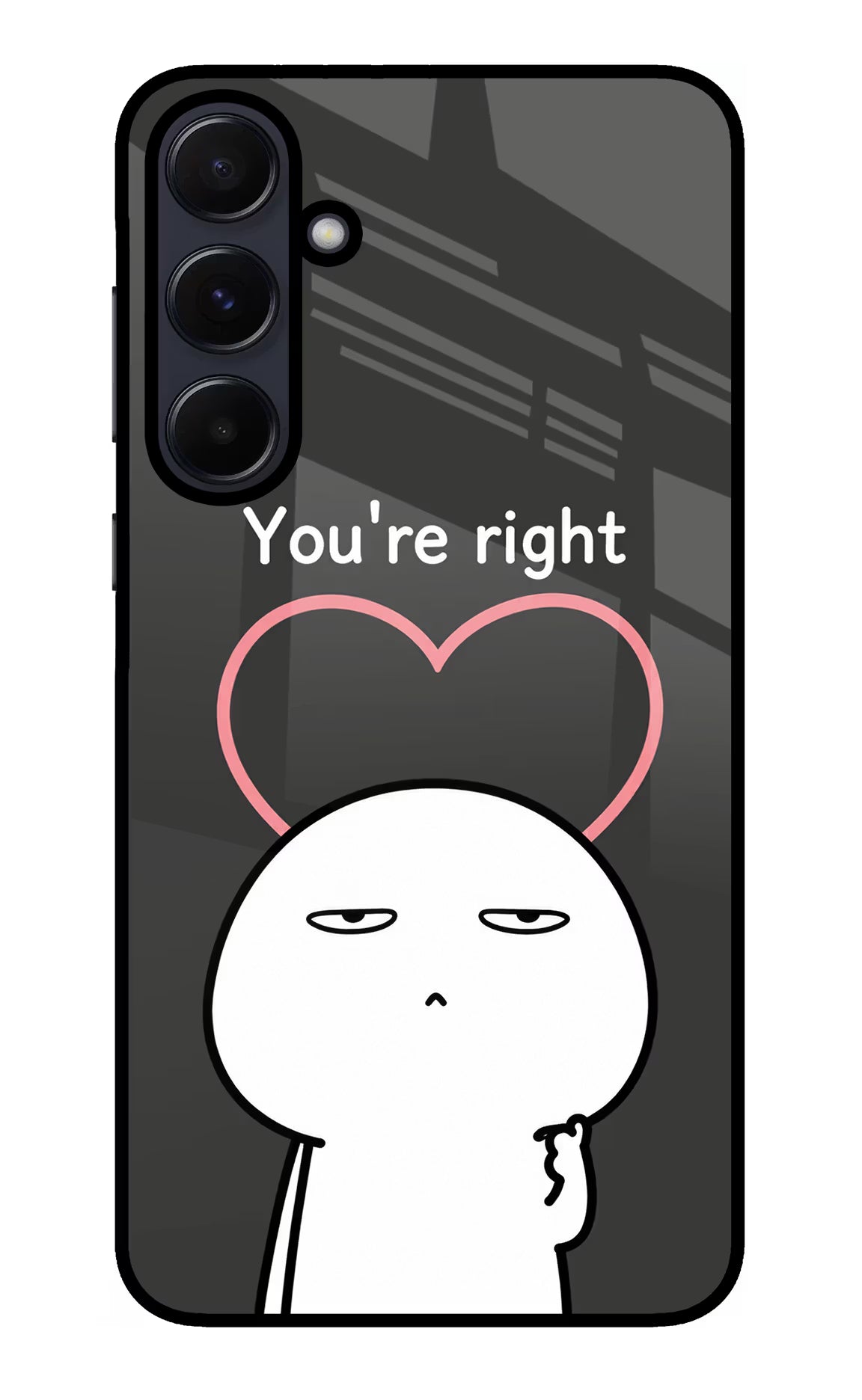 You're Right Samsung A55 5G Glass Case