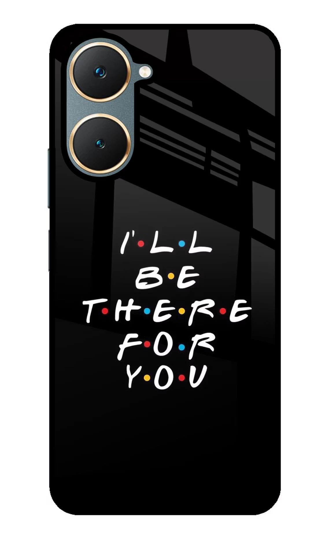 I'll Be There For You Vivo Y18/Y18e Glass Case Back Cover by Casekaro