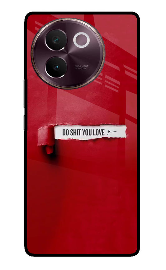 Do Shit You Love Vivo V30e Glass Case