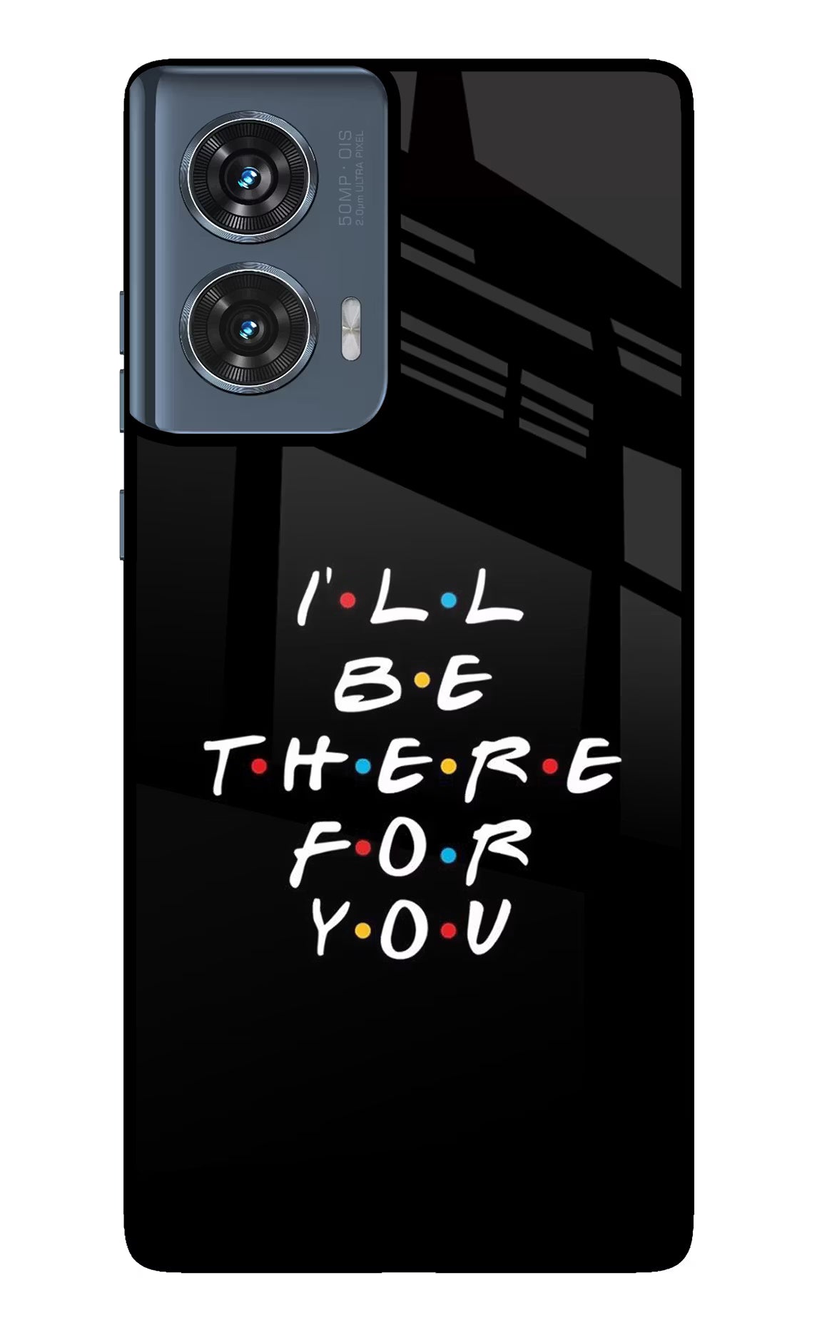 I'll Be There For You Moto Edge 50 Fusion Glass Case Back Cover by Casekaro