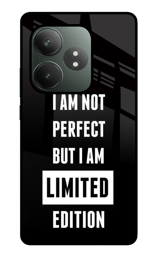 I Am Not Perfect But I Am Limited Edition Realme GT 6T 5G Glass Case