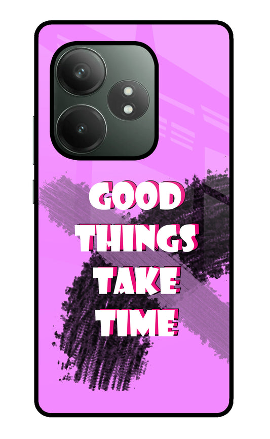 Good Things Take Time Realme GT 6T 5G Glass Case