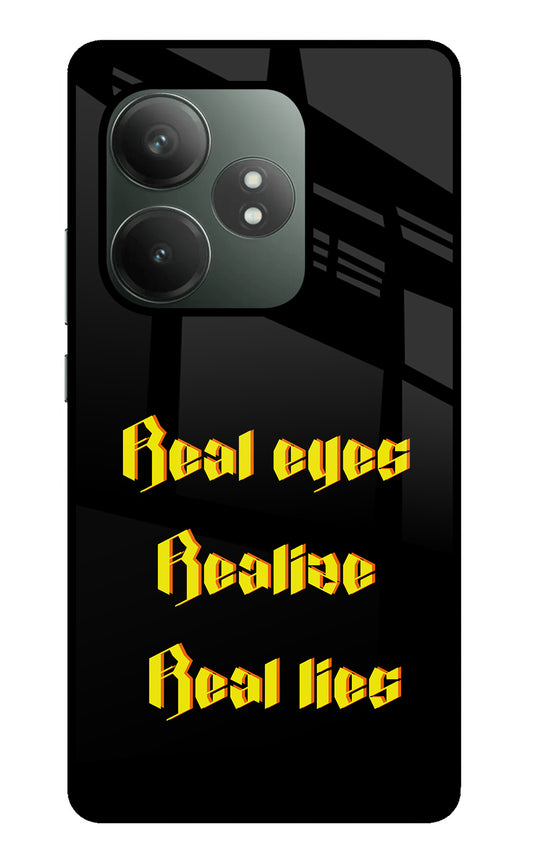 Real Eyes Realize Real Lies Realme GT 6T 5G Glass Case
