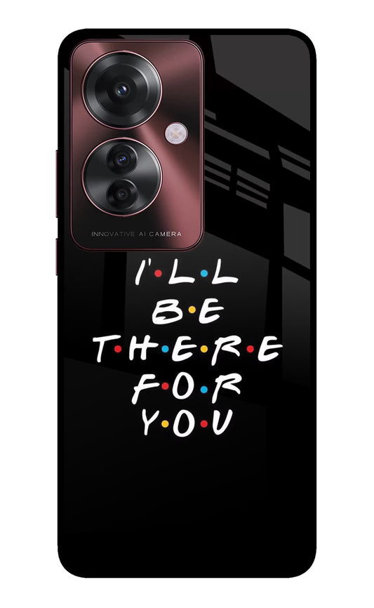 I'll Be There For You Oppo F25 Pro 5G Glass Case