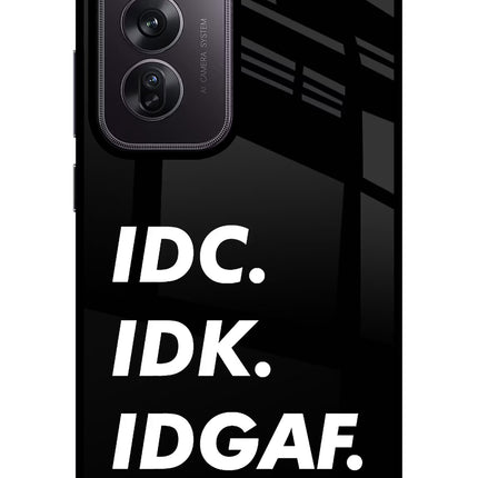 Idc Idk Idgaf Oppo Reno12 Pro 5G Glass Case Back Cover by Casekaro