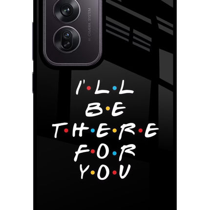 I'll Be There For You Oppo Reno12 Pro 5G Glass Case Back Cover by Casekaro