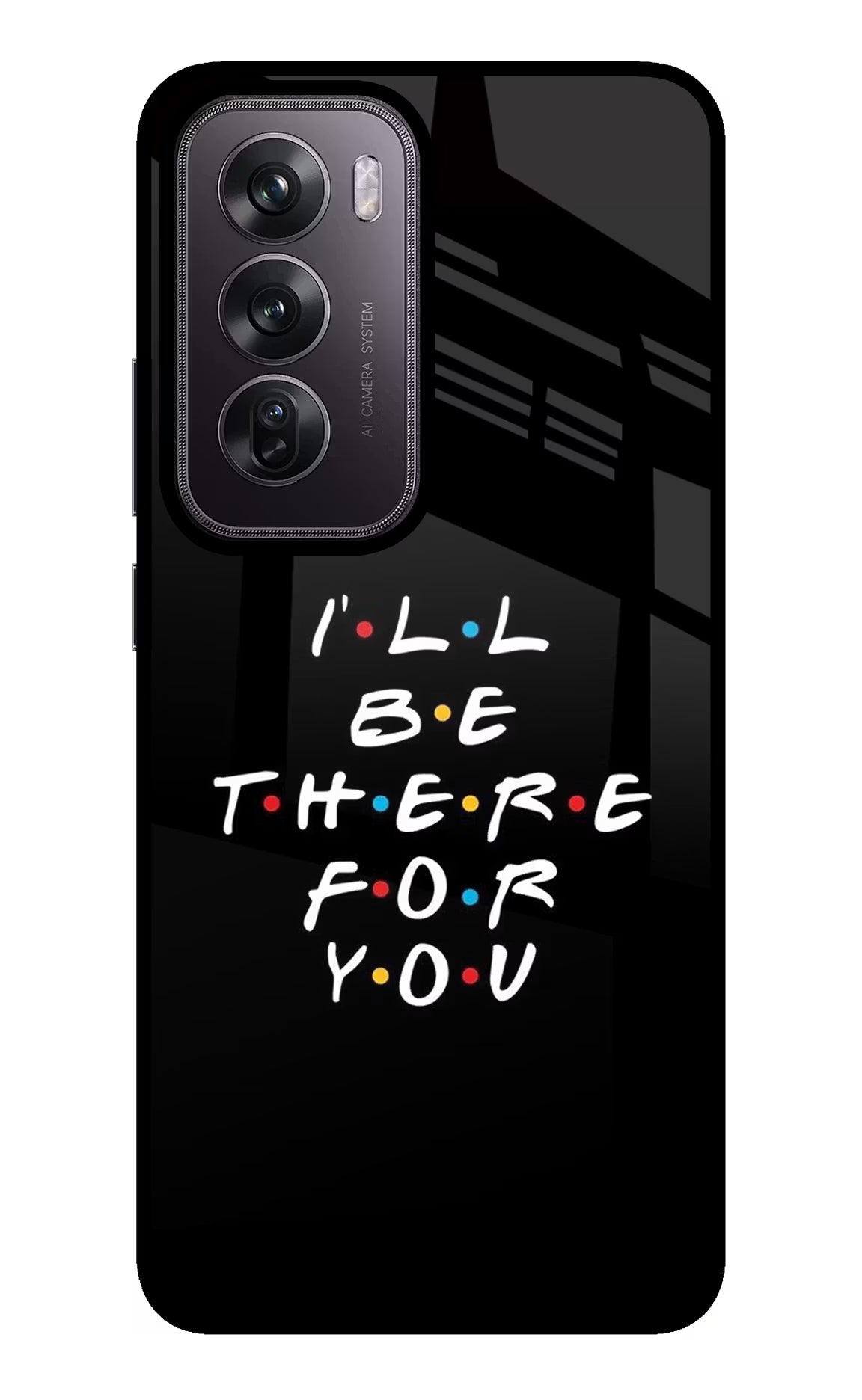 I'll Be There For You Oppo Reno12 Pro 5G Glass Case Back Cover by Casekaro