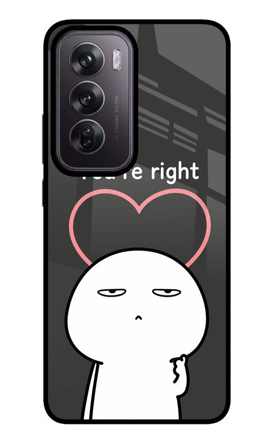 You're Right Oppo Reno12 Pro 5G Glass Case