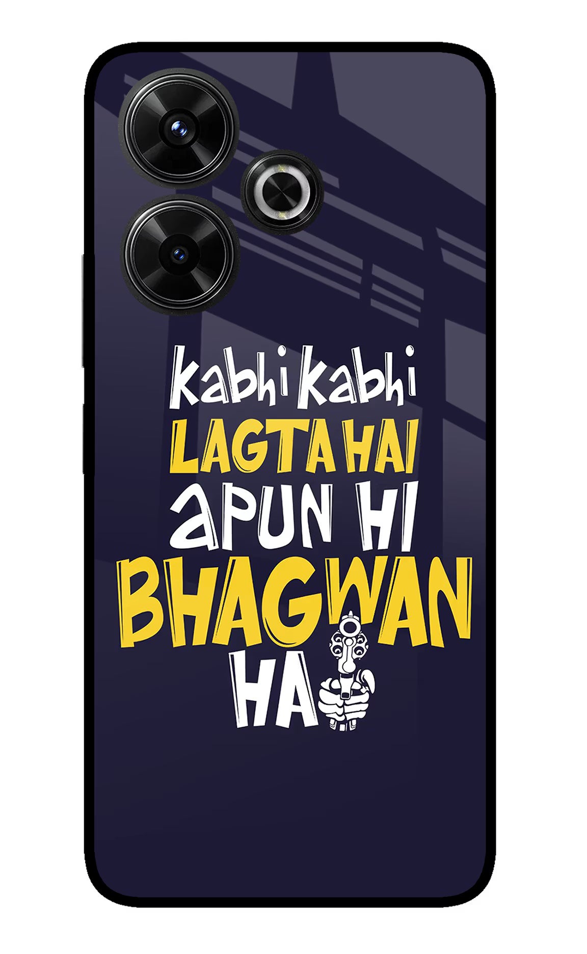 Kabhi Kabhi Lagta Hai Apun Hi Bhagwan Hai Redmi 13 5G Glass Case Back Cover by Casekaro