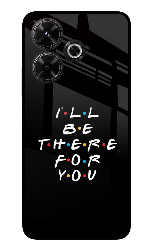 I'll Be There For You Redmi 13 5G Glass Case